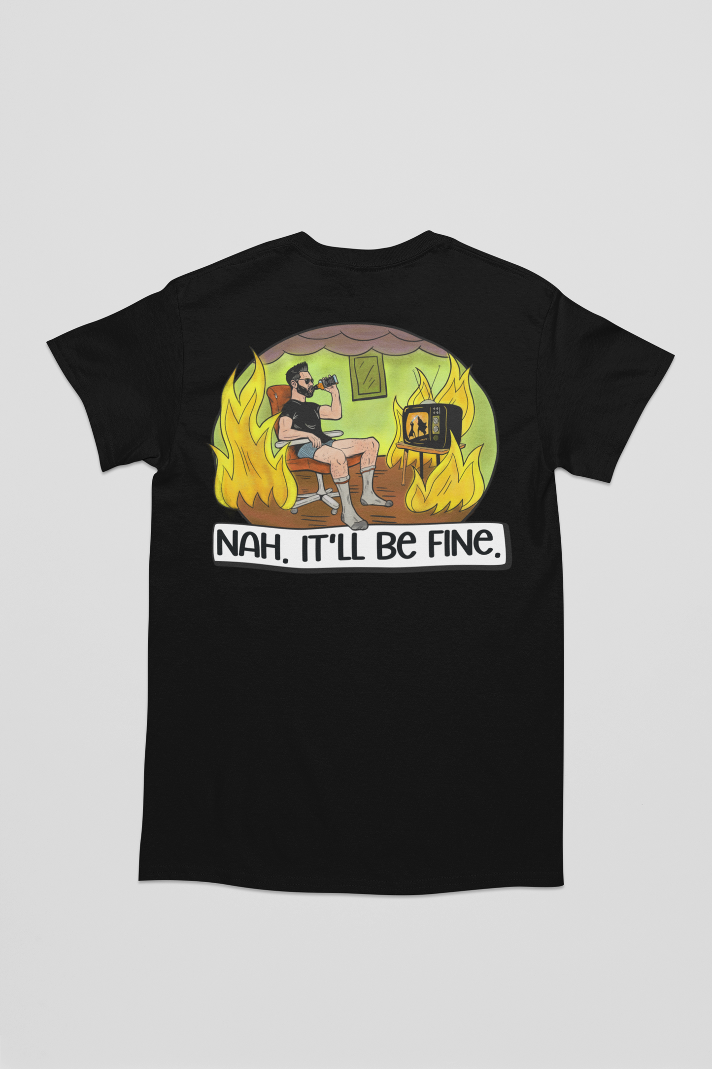 Nah, It'll Be Fine T-shirt