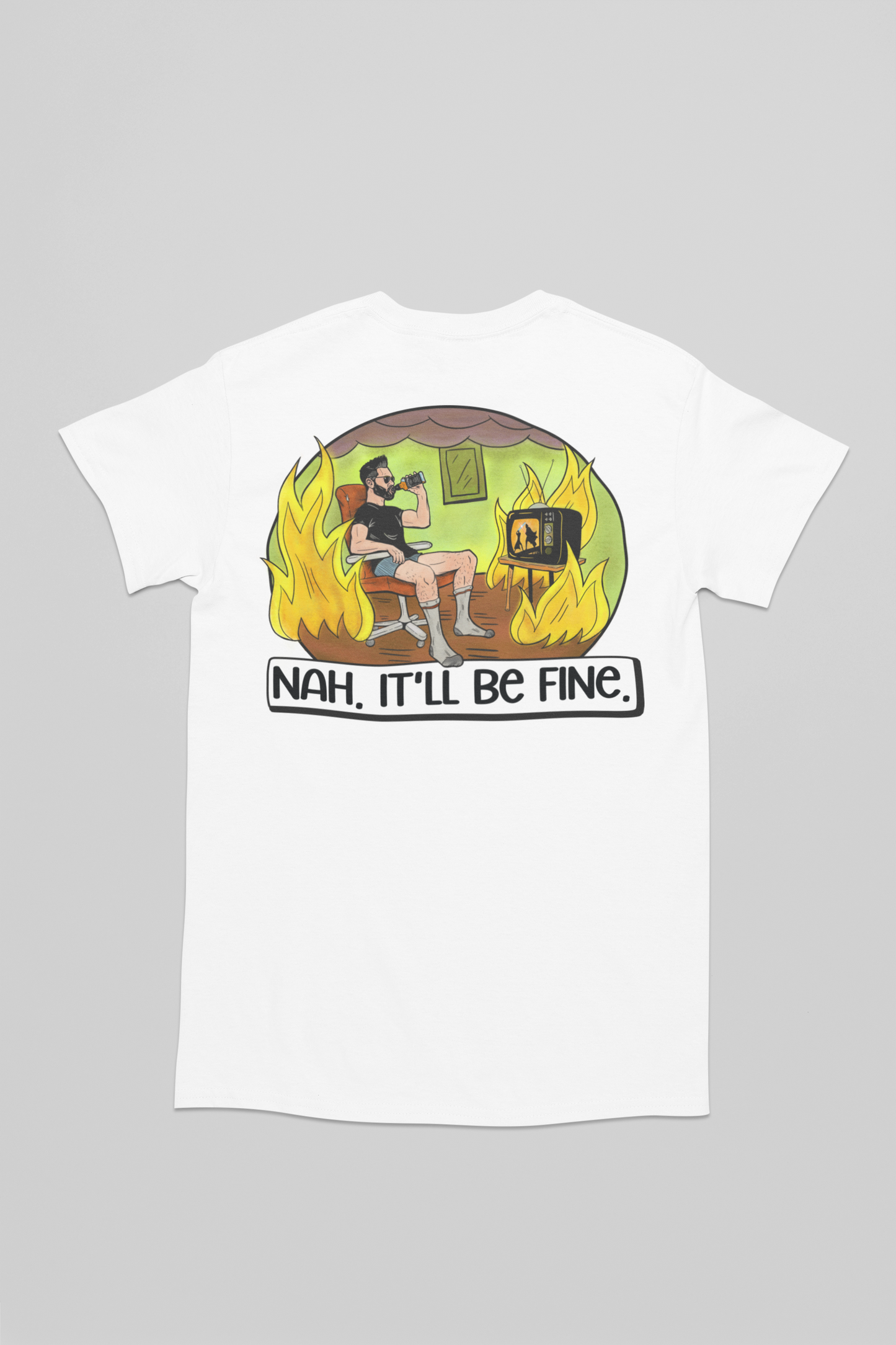 Nah, It'll Be Fine T-shirt